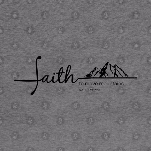 Faith Move Mountains - Matthew 17:20 - Christian Apparel by ThreadsVerse